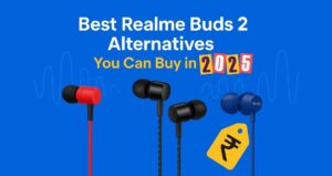 Realme Buds 2 Alternatives
